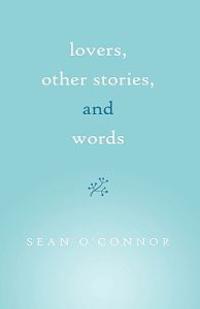 Lovers, Other Stories, and Words