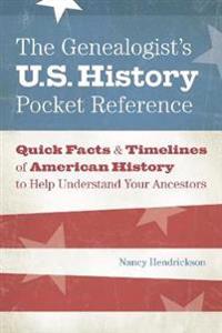 The Genealogist’s U.S. History Pocket Reference