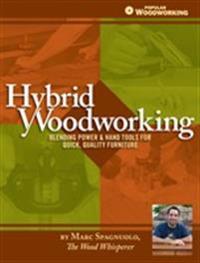 Hybrid woodworking - blending hand & power tools for faster, better furnitu