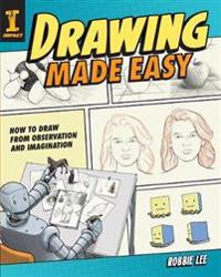 Drawing made easy - how to draw from observation and imagination