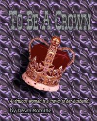 To Be A Crown: A Bible Study