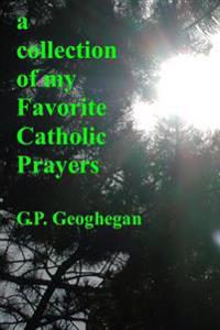 A Collection Of My Favorite Catholic Prayers