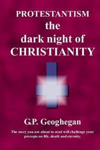 Protestantism - The Dark Night Of Christianity