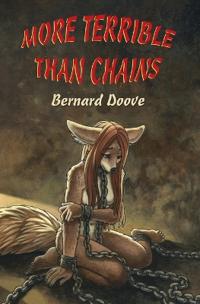 More Terrible Than Chains