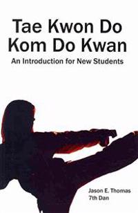 Tae Kwon Do Kom Do Kwan: An Introduction For New Students