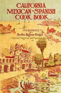 California Mexican-spanish Cookbook- 1914 Reprint