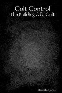 Cult Control: The Building Of A Cult