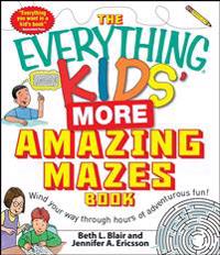The Everything Kids' More Amazing Mazes Book