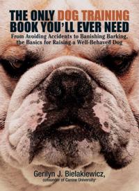 Only Dog Training Book You'll Ever Need