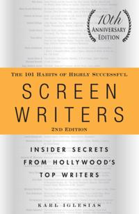 101 Habits of Highly Successful Screenwriters, 10th Anniversary Edition