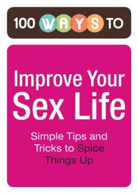 100 Ways to Improve Your Sex Life