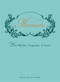 Mermaids - the myths, legends, and lore
