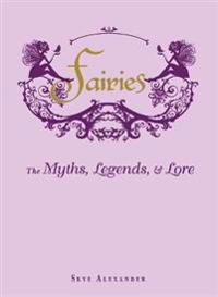 Fairies Hb : The Myths, Legends, and Lore