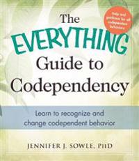 The Everything Guide to Codependency