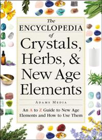 Encyclopedia of Crystals, Herbs, and New Age Elements