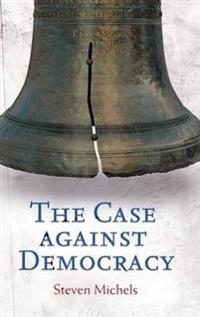 The Case against Democracy