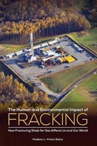 The Human and Environmental Impact of Fracking