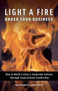 Light a Fire under Your Business