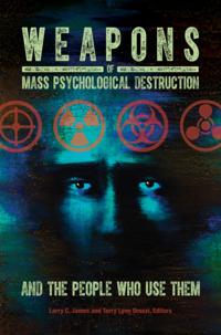 Weapons of Mass Psychological Destruction and the People Who Use Them