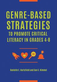 Genre-Based Strategies to Promote Critical Literacy in Grades 4-8
