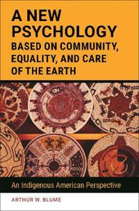 A New Psychology Based on Community, Equality, and Care of the Earth