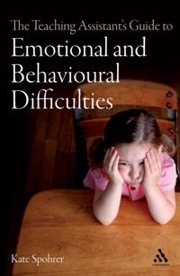 Teaching Assistant's Guide to Emotional and Behavioural Difficulties