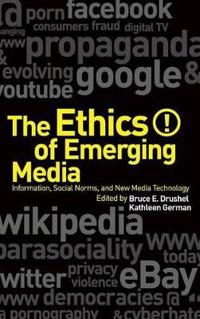 The Ethics of Emerging Media