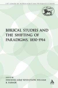 Biblical Studies and the Shifting of Paradigms, 1850-1914