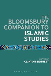 The Bloomsbury Companion to Islamic Studies