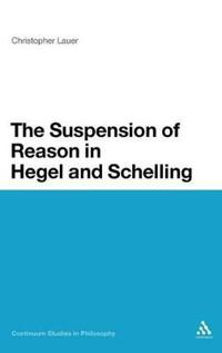 The Suspension of Reason in Hegel and Schelling