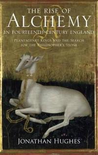 Bokomslag för "The Rise of Alchemy in Fourteenth-Century England"