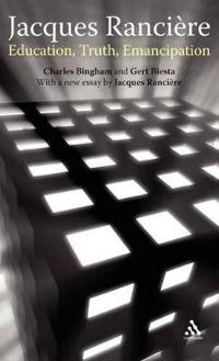 Jacques Ranciere: Education, Truth, Emancipation