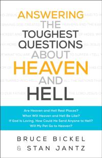 Answering the Toughest Questions About Heaven and Hell