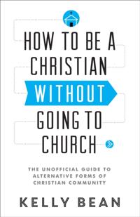 How to Be a Christian without Going to Church