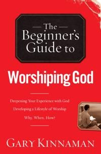Beginner's Guide to Worshiping God