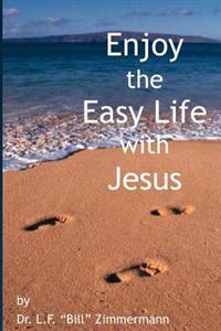 Enjoy The Easy Life: With Jesus