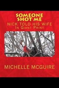 Someone Shot Me, Nick Told His Wife