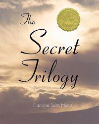 The Secret Trilogy: Three Novels....One Epic Love Story.