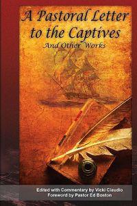 A Pastoral Letter to the Captives, and other works: Selected hostage accounts from the Barbary Pirates era