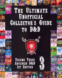 The Ultimate Unofficial Collector's Guide to D&D: Volume Three: Advanced D&D 1st Edition