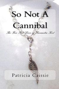 So Not A Cannibal: The Five Past Lives Of Kassandra Keel