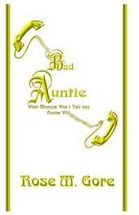 Bad Auntie: What Momma Won't Tell You Auntie Will
