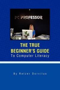 The True Beginner's Guide To Computer Literacy