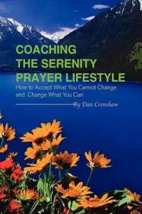 Bokomslag för "Coaching the Serenity Prayer Lifestyle"
