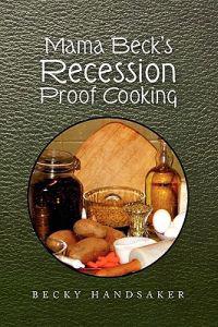 Mama Beck's Recession Proof Cooking