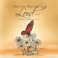 They That Wait Upon the Lord - - -