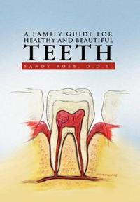 A Family Guide for Healthy and Beautiful Teeth