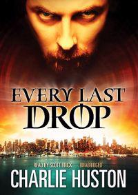 Huston, C: Every Last Drop