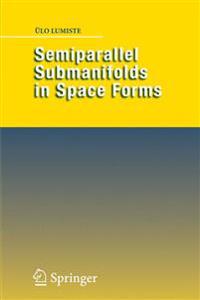 Semiparallel Submanifolds in Space Forms