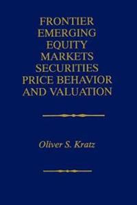Frontier Emerging Equity Markets Securities Price Behavior and Valuation